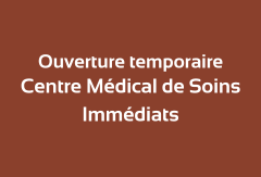 Ouverture temporaire d'un Centre Médical de Soins Immédiats (CMSI)